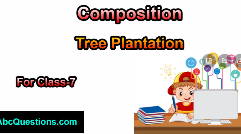 tree plantation composition for class 10
