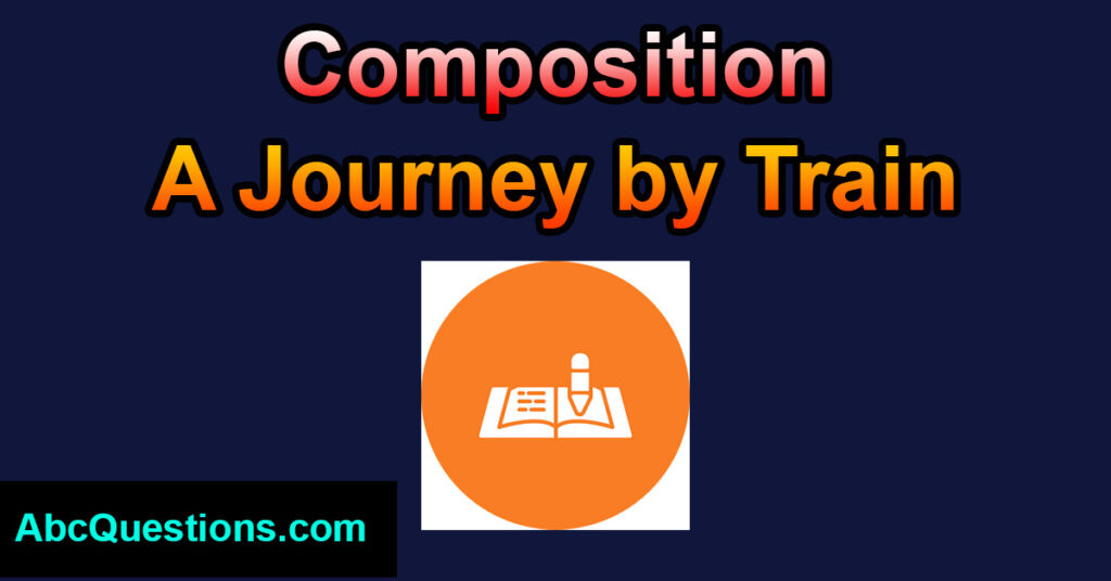 A journey by train composition for class 10