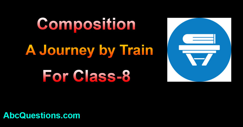 A journey by train composition for class 8