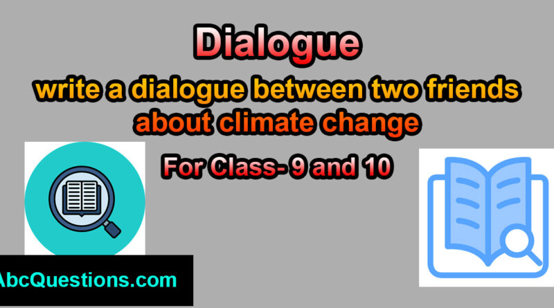 write a dialogue between two friends about climate change